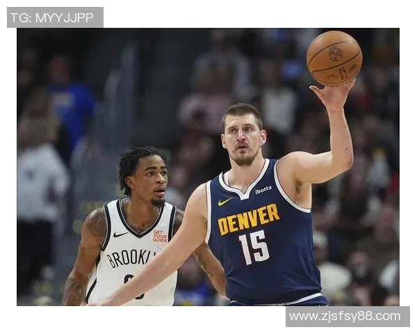 掘金与篮网精彩对决直播回放全程回顾与精彩瞬间分析